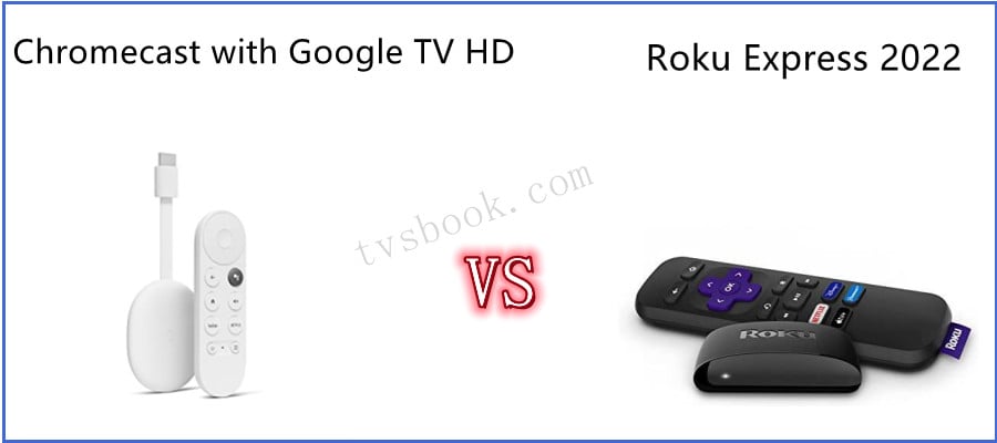 Chromecast with Google TV HD vs Roku Express Comparison Review TVsBook